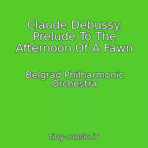 کاور آهنگ Claude Debussy. Prelude To The Afternoon Of A Fawn از Belgrad Philharmonic Orchestra