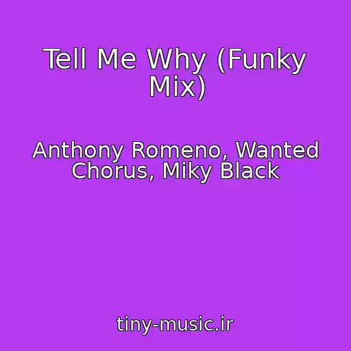 کاور آهنگ Tell Me Why (Funky Mix) از Anthony Romeno, Wanted Chorus, Miky Black