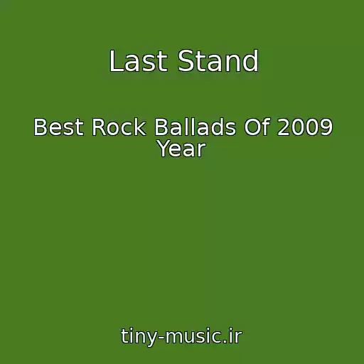 کاور آهنگ Last Stand از Best Rock Ballads Of 2009 Year