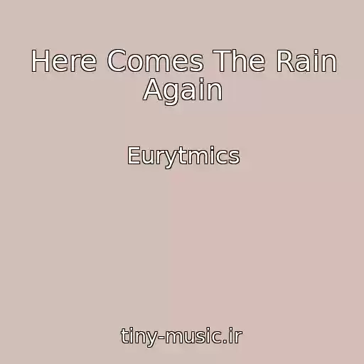 کاور آهنگ Here Comes The Rain Again از Eurytmics