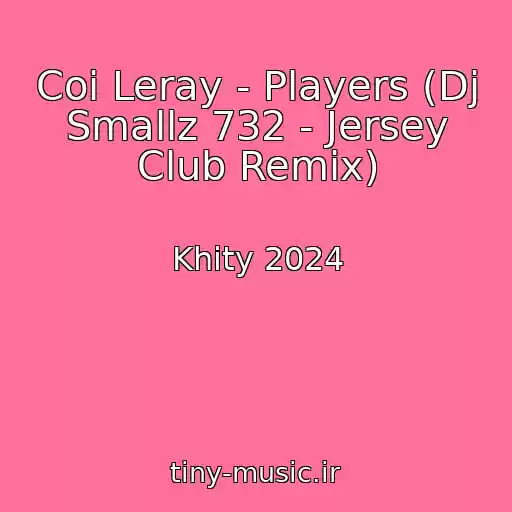 کاور آهنگ Coi Leray - Players (Dj Smallz 732 - Jersey Club Remix) از Khity 2024