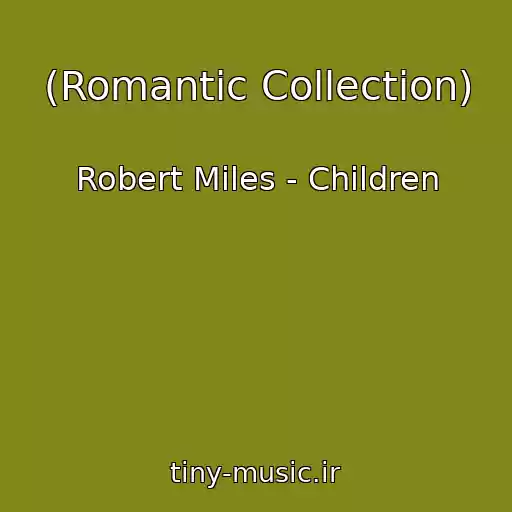 کاور آهنگ (Romantic Collection) از Robert Miles - Children