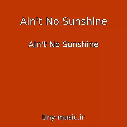 کاور آهنگ Ain't No Sunshine از Ain't No Sunshine