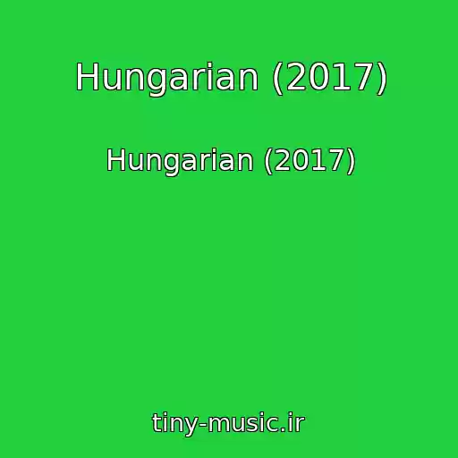 کاور آهنگ Hungarian (2017) از Hungarian (2017)