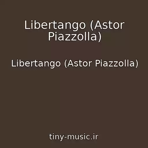 کاور آهنگ Libertango (Astor Piazzolla) از Libertango (Astor Piazzolla)