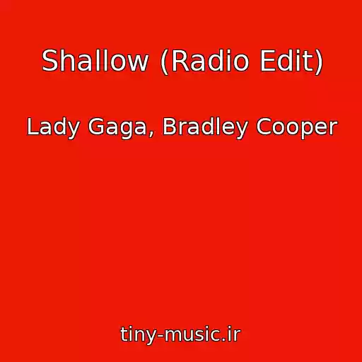 کاور آهنگ Shallow (Radio Edit) از Lady Gaga, Bradley Cooper