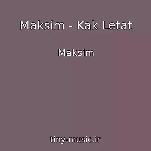 کاور آهنگ Maksim - Kak Letat از Maksim