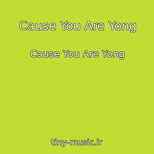 کاور آهنگ Cause You Are Yong از Cause You Are Yong