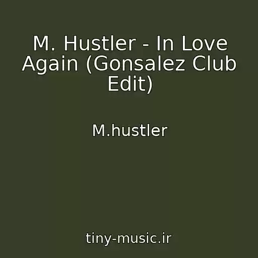 کاور آهنگ M. Hustler - In Love Again (Gonsalez Club Edit) از M.hustler