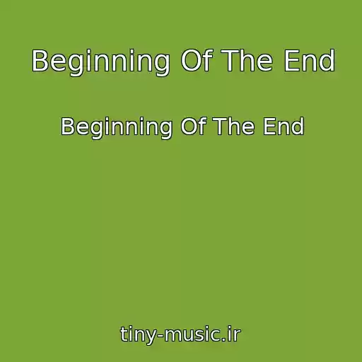 کاور آهنگ Beginning Of The End از Beginning Of The End