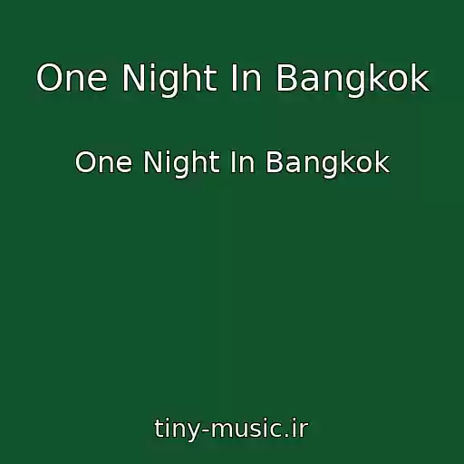 کاور آهنگ One Night In Bangkok از One Night In Bangkok