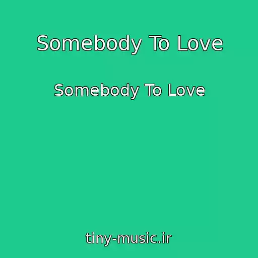 کاور آهنگ Somebody To Love از Somebody To Love