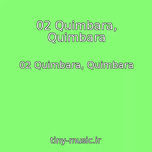 کاور آهنگ 02 Quimbara, Quimbara از 02 Quimbara, Quimbara