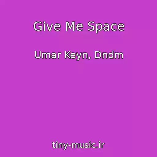 کاور آهنگ Give Me Space از Umar Keyn, Dndm