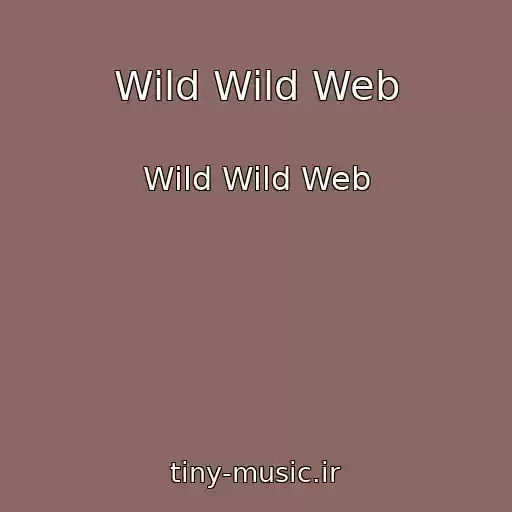 کاور آهنگ Wild Wild Web از Wild Wild Web