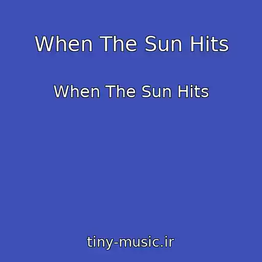 کاور آهنگ When The Sun Hits از When The Sun Hits
