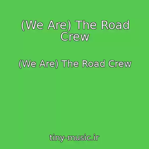 کاور آهنگ (We Are) The Road Crew از (We Are) The Road Crew