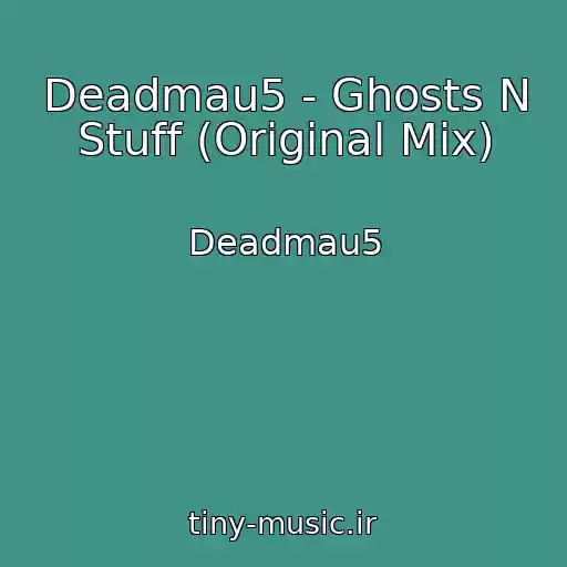 کاور آهنگ Deadmau5 - Ghosts N Stuff (Original Mix) از Deadmau5
