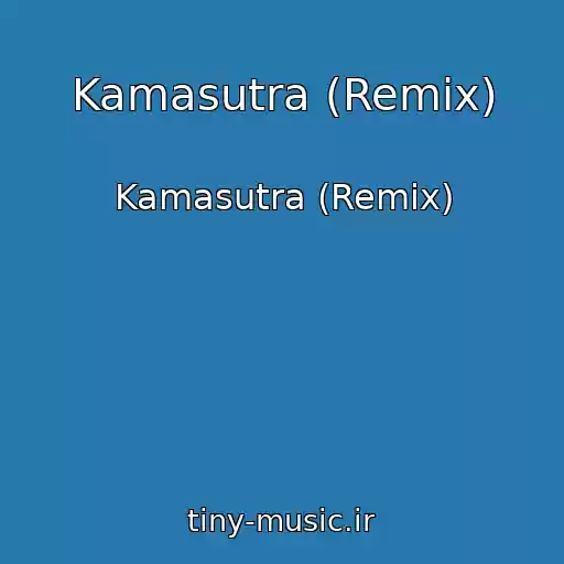 کاور آهنگ Kamasutra (Remix) از Kamasutra (Remix)