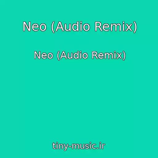کاور آهنگ Neo (Audio Remix) از Neo (Audio Remix)