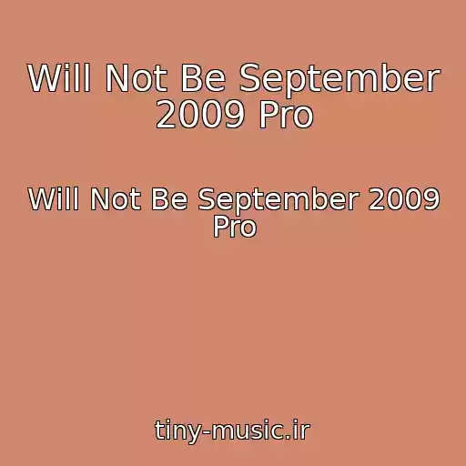 کاور آهنگ Will Not Be September 2009 Pro از Will Not Be September 2009 Pro
