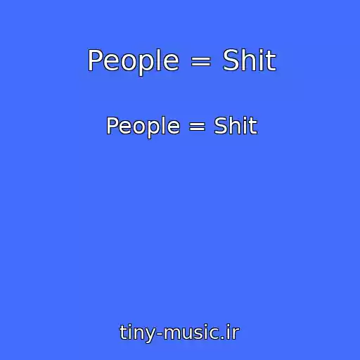 کاور آهنگ People = Shit از People = Shit
