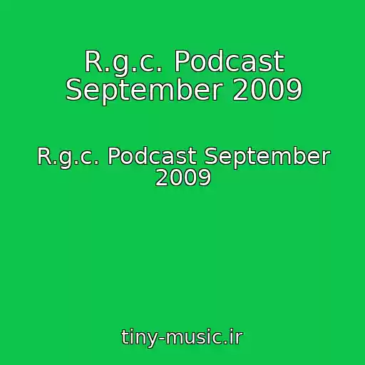 کاور آهنگ R.g.c. Podcast September 2009 از R.g.c. Podcast September 2009
