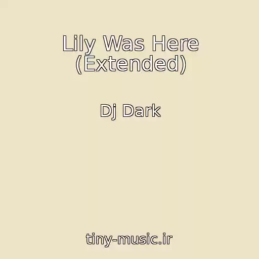 کاور آهنگ Lily Was Here (Extended) از Dj Dark
