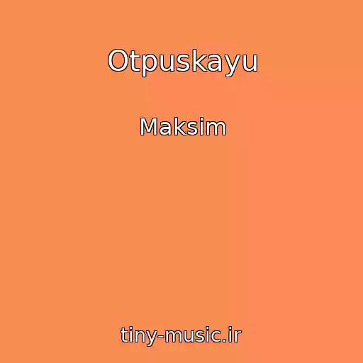 کاور آهنگ Otpuskayu از Maksim