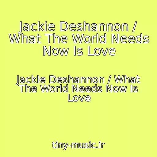 کاور آهنگ Jackie Deshannon / What The World Needs Now Is Love از Jackie Deshannon / What The World Needs Now Is Love
