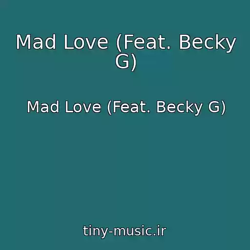 کاور آهنگ Mad Love (Feat. Becky G) از Mad Love (Feat. Becky G)