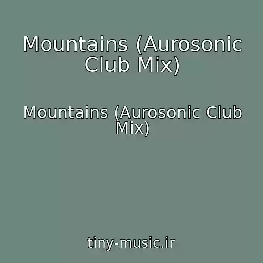 کاور آهنگ Mountains (Aurosonic Club Mix) از Mountains (Aurosonic Club Mix)