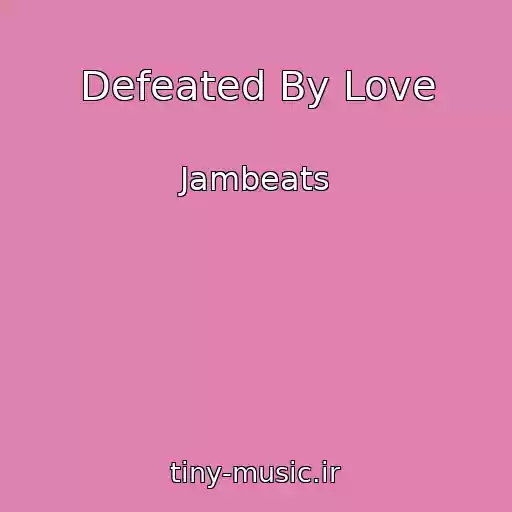 کاور آهنگ Defeated By Love از Jambeats