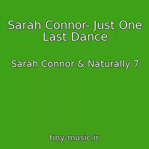 کاور آهنگ Sarah Connor- Just One Last Dance از Sarah Connor & Naturally 7