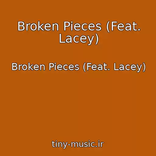 کاور آهنگ Broken Pieces (Feat. Lacey) از Broken Pieces (Feat. Lacey)