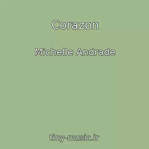 کاور آهنگ Corazon از Michelle Andrade