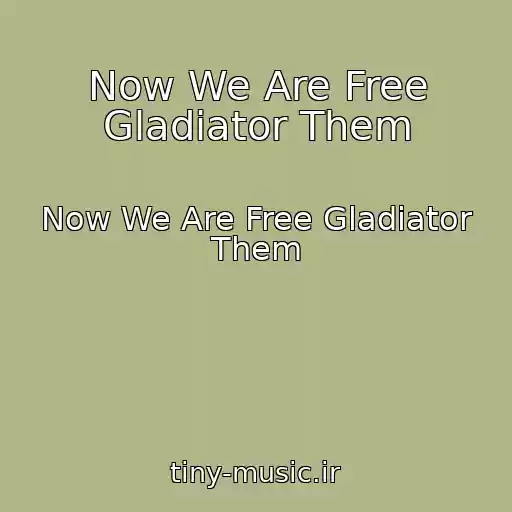 کاور آهنگ Now We Are Free Gladiator Them از Now We Are Free Gladiator Them
