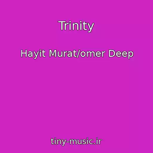 کاور آهنگ Trinity از Hayit Murat/omer Deep
