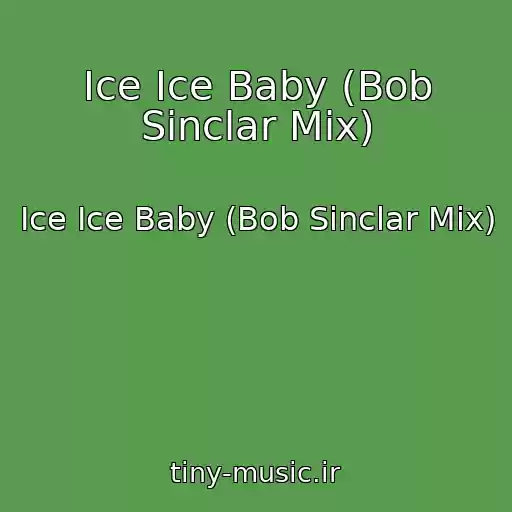 کاور آهنگ Ice Ice Baby (Bob Sinclar Mix) از Ice Ice Baby (Bob Sinclar Mix)