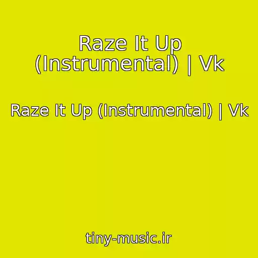 کاور آهنگ Raze It Up (Instrumental) | Vk از Raze It Up (Instrumental) | Vk