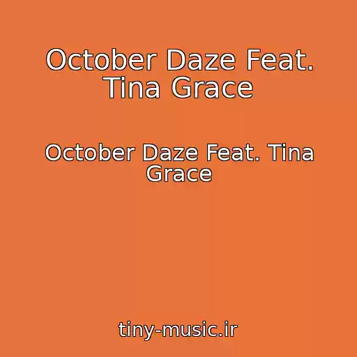 کاور آهنگ October Daze Feat. Tina Grace از October Daze Feat. Tina Grace