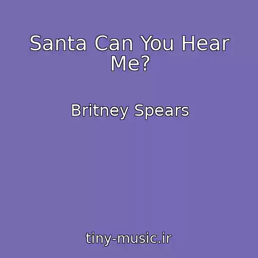 کاور آهنگ Santa Can You Hear Me? از Britney Spears