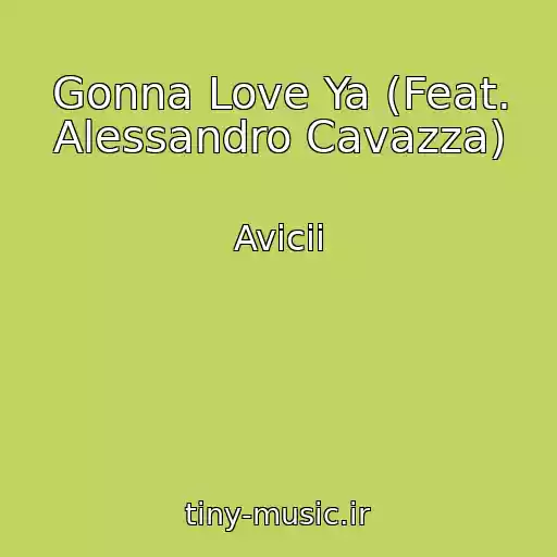 کاور آهنگ Gonna Love Ya (Feat. Alessandro Cavazza) از Avicii