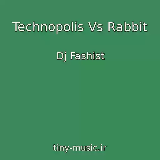 کاور آهنگ Technopolis Vs Rabbit از Dj Fashist