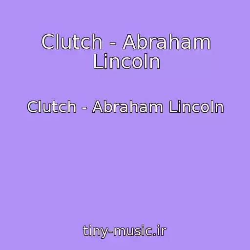 کاور آهنگ Clutch - Abraham Lincoln از Clutch - Abraham Lincoln