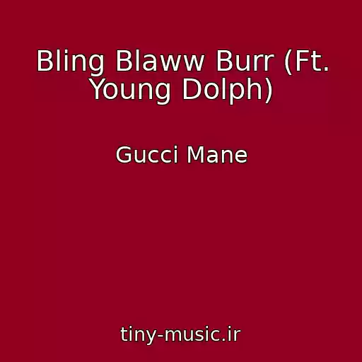 کاور آهنگ Bling Blaww Burr (Ft. Young Dolph) از Gucci Mane