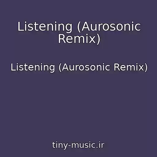 کاور آهنگ Listening (Aurosonic Remix) از Listening (Aurosonic Remix)