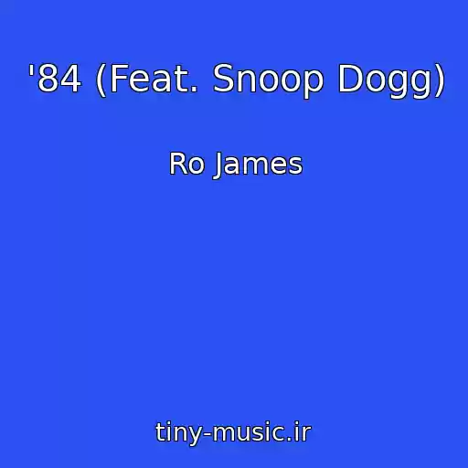 کاور آهنگ '84 (Feat. Snoop Dogg) از Ro James