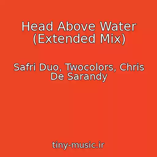 کاور آهنگ Head Above Water (Extended Mix) از Safri Duo, Twocolors, Chris De Sarandy