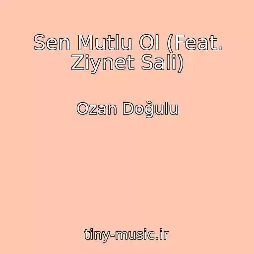 کاور آهنگ Sen Mutlu Ol (Feat. Ziynet Sali) از Ozan Doğulu